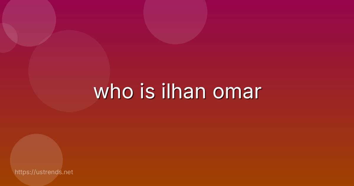 who is ilhan omar