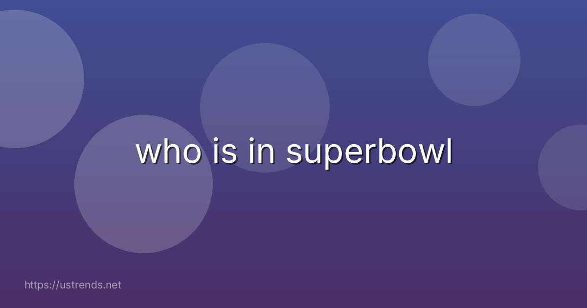 who is in superbowl