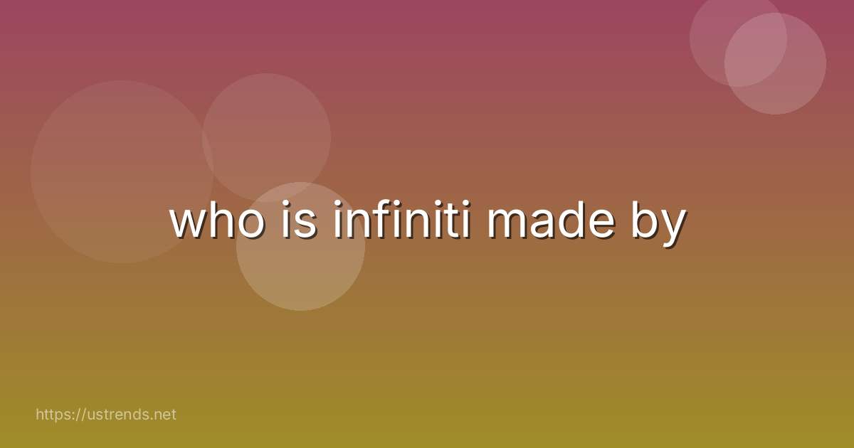who is infiniti made by