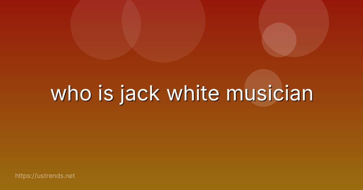 who is jack white musician