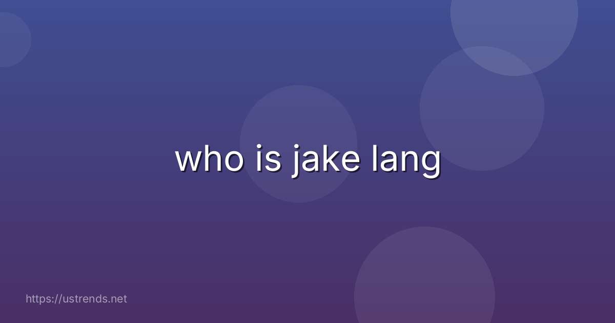 who is jake lang