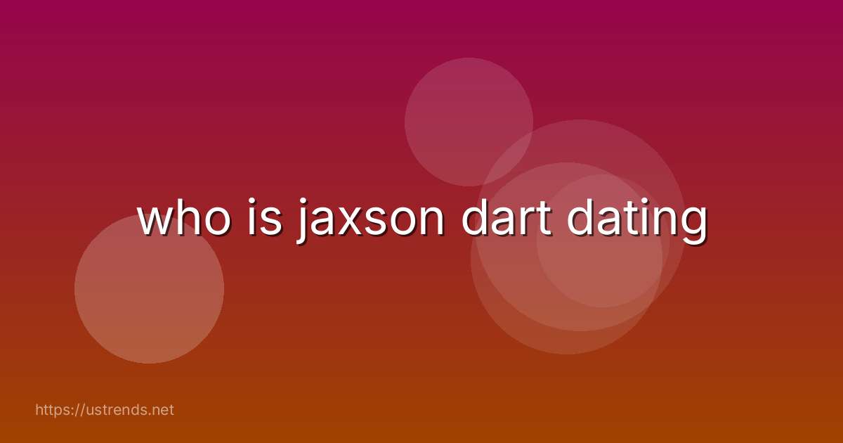 who is jaxson dart dating