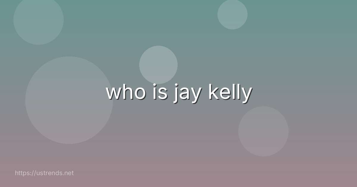 who is jay kelly