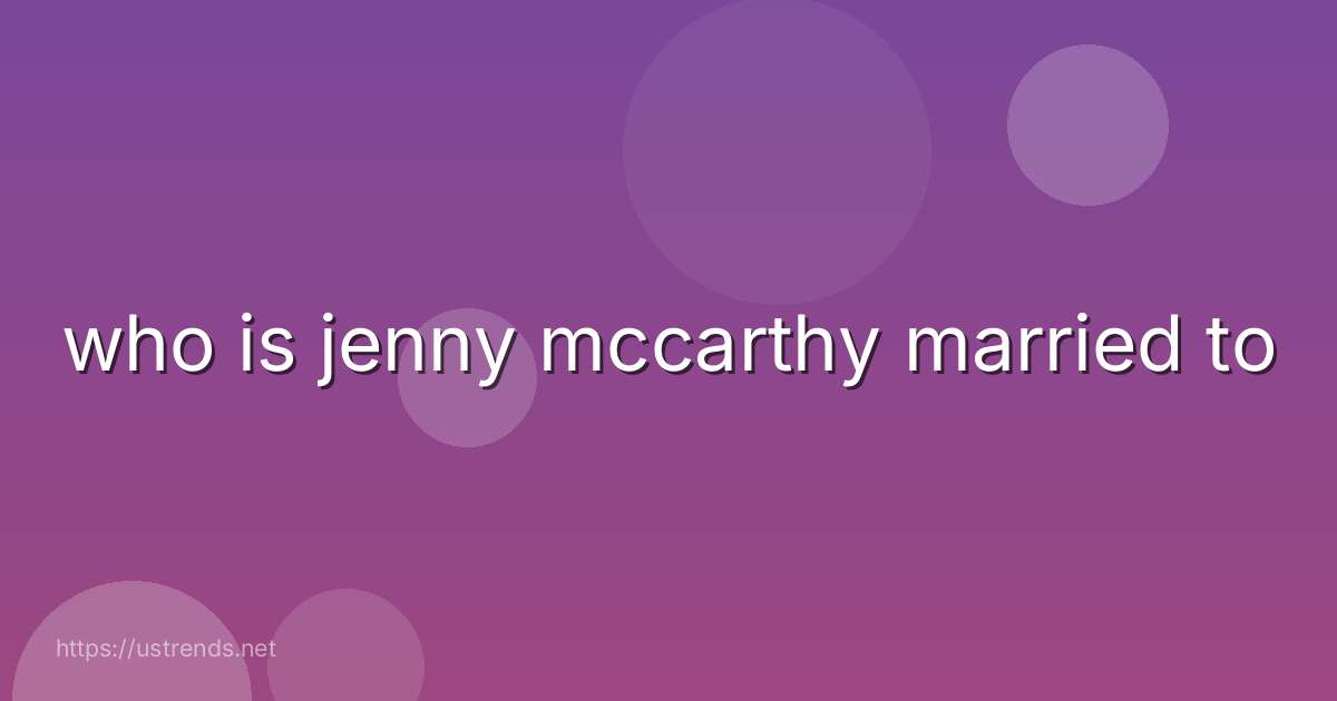 who is jenny mccarthy married to