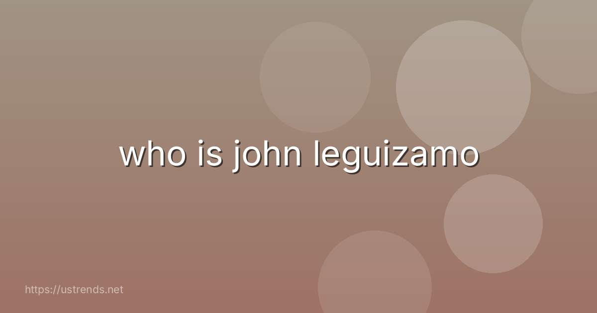 who is john leguizamo