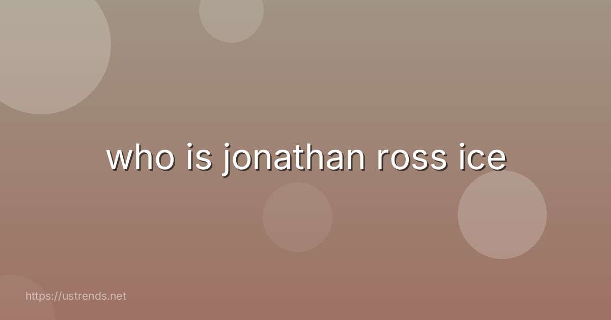 who is jonathan ross ice