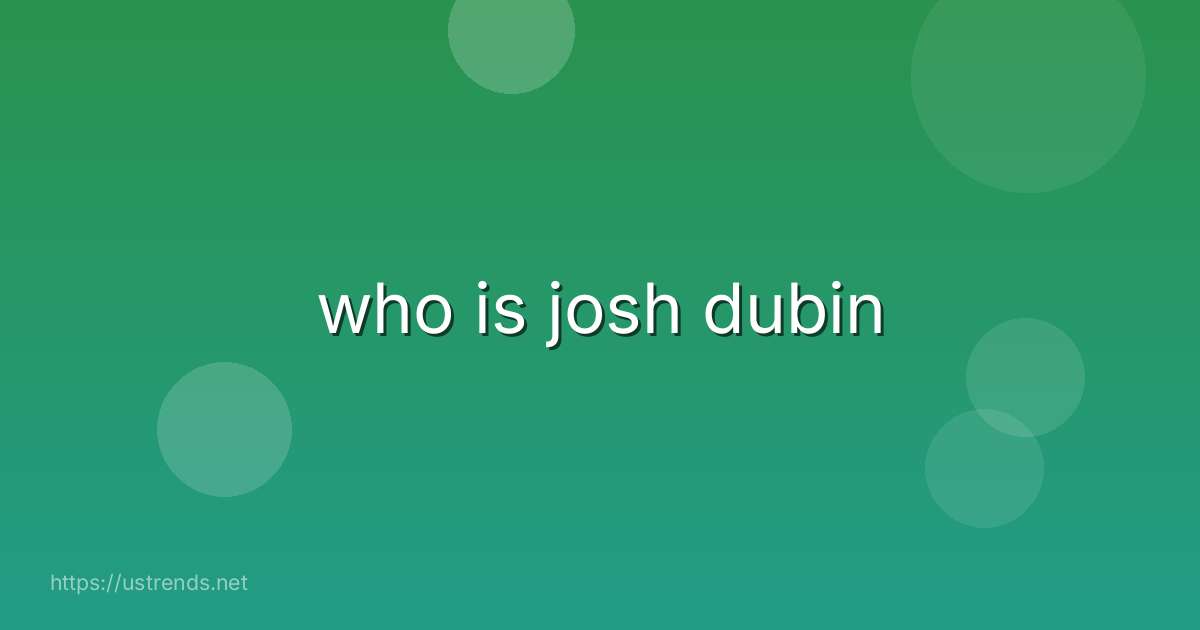who is josh dubin