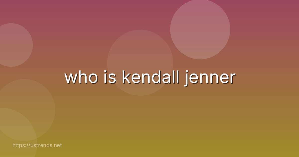 who is kendall jenner