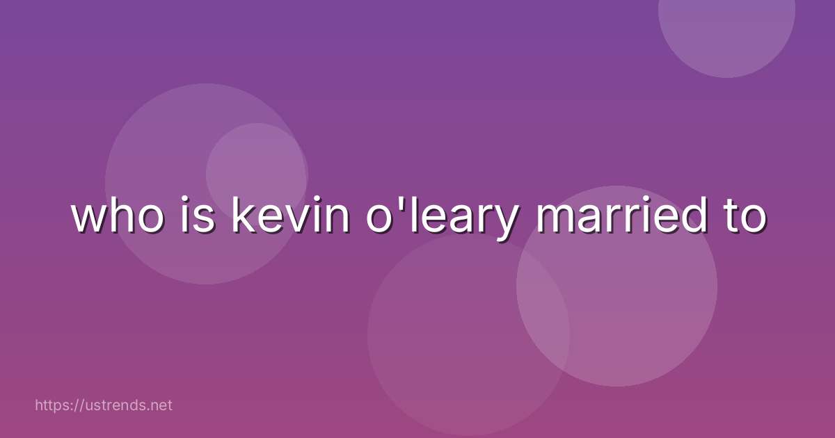 who is kevin o'leary married to