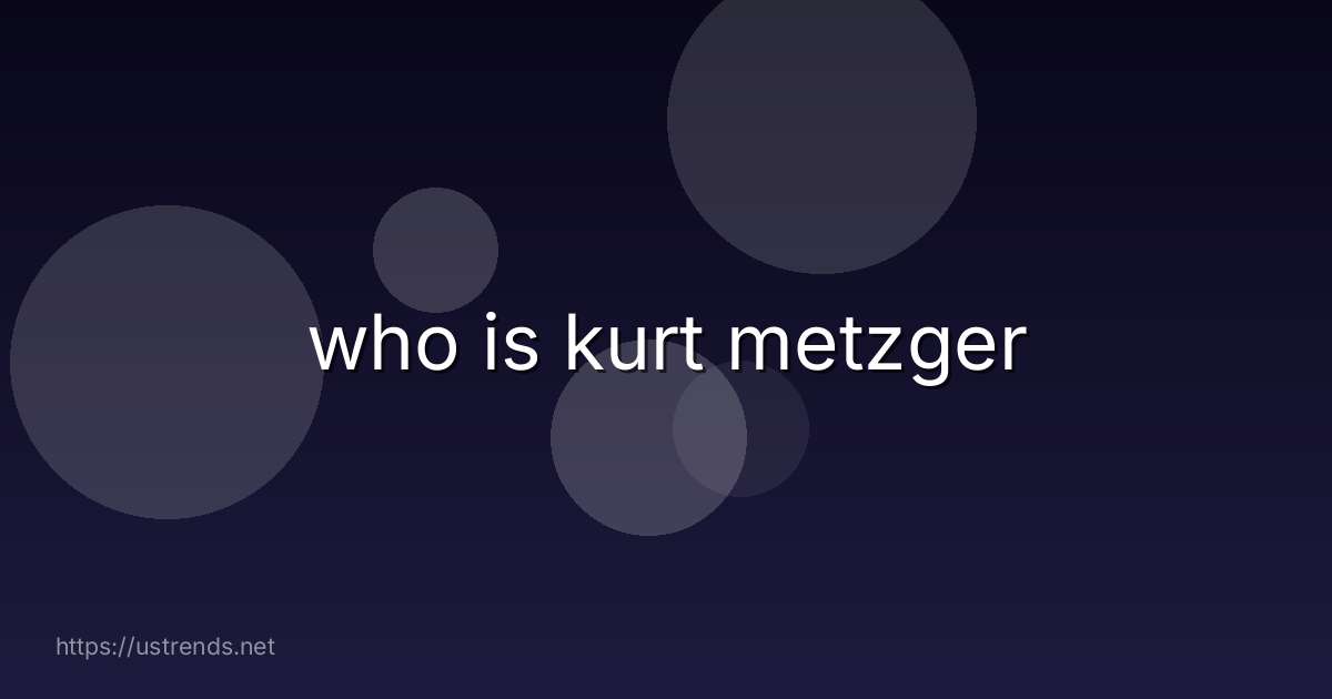 who is kurt metzger