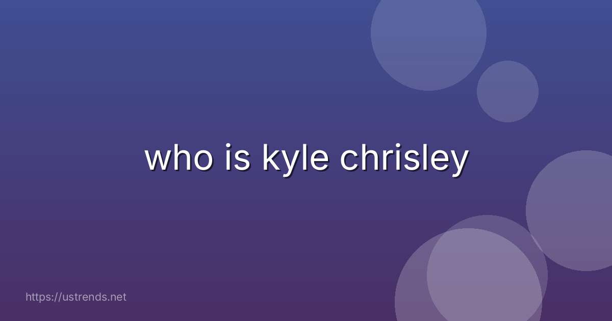 who is kyle chrisley