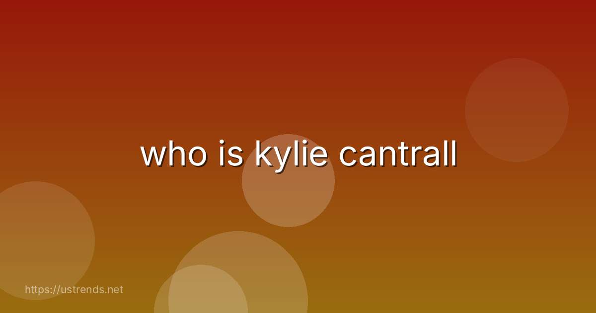 who is kylie cantrall