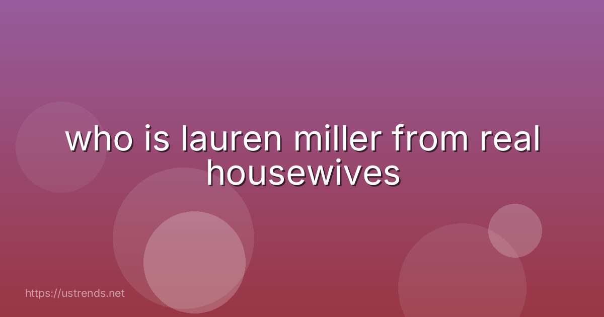 who is lauren miller from real housewives
