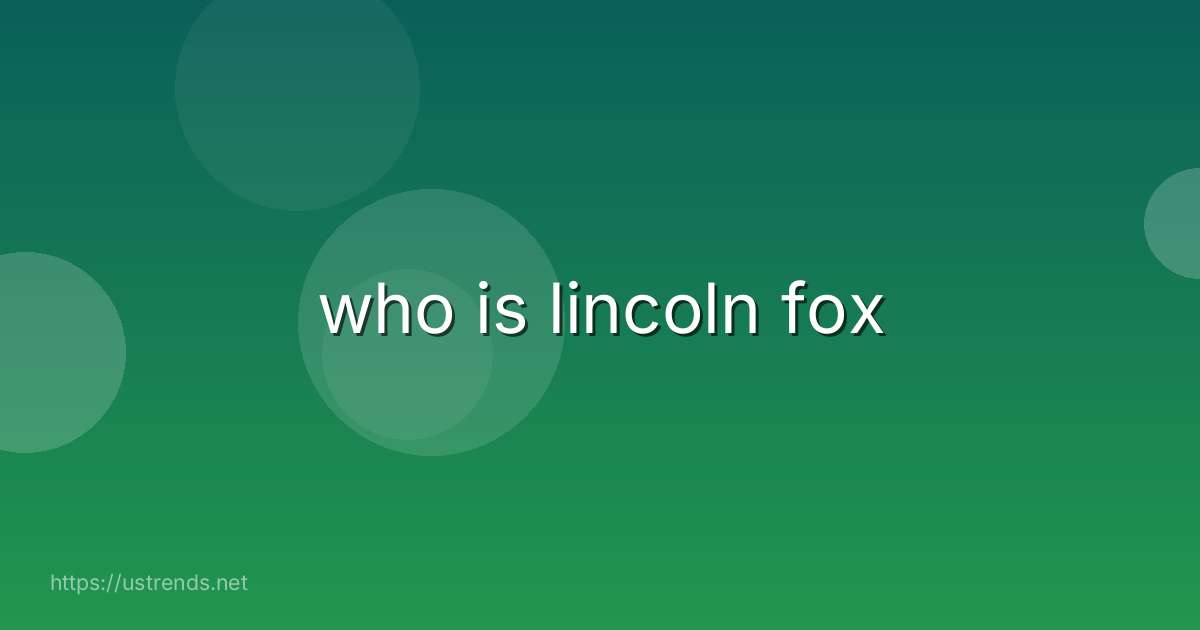 who is lincoln fox