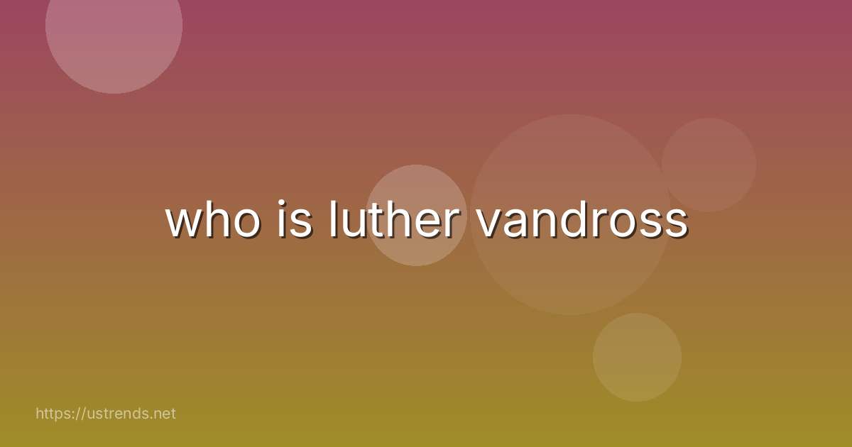 who is luther vandross