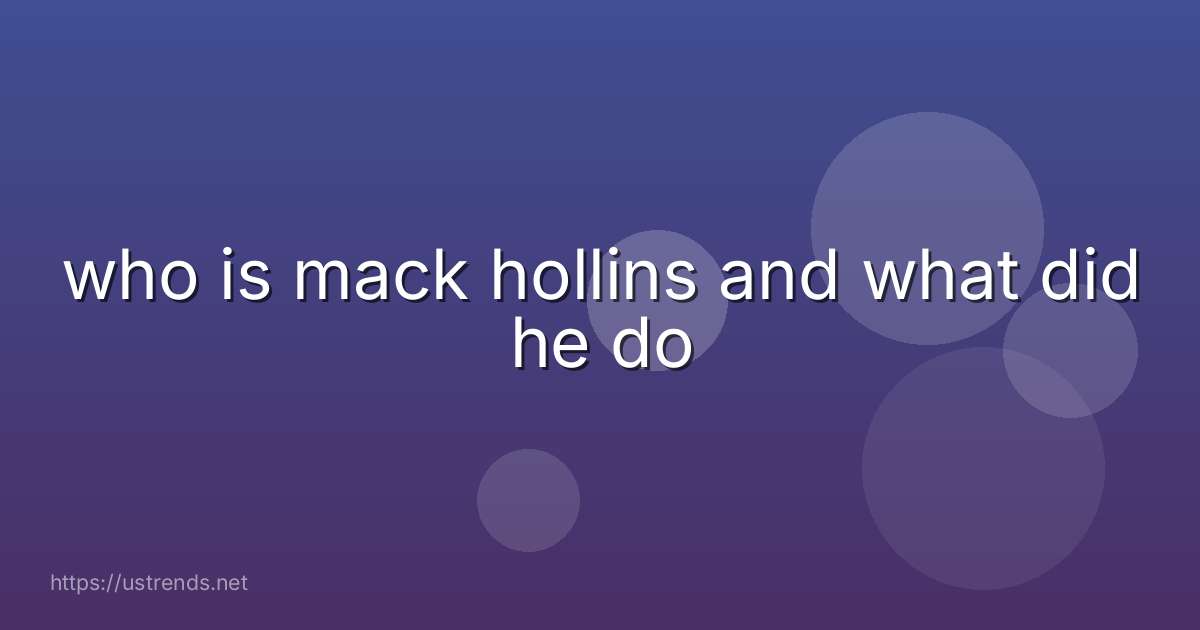 who is mack hollins and what did he do