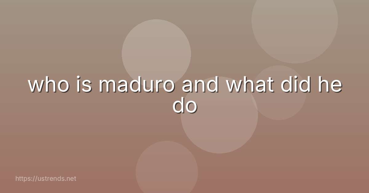 who is maduro and what did he do