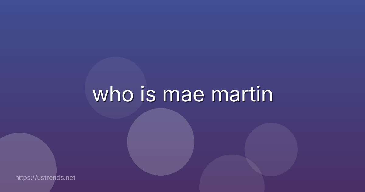 who is mae martin