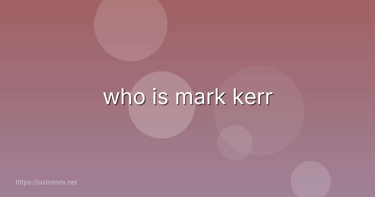 who is mark kerr