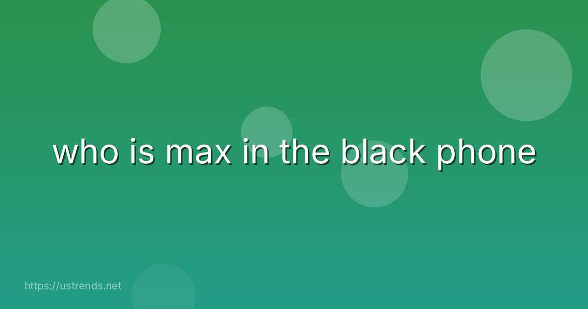 who is max in the black phone