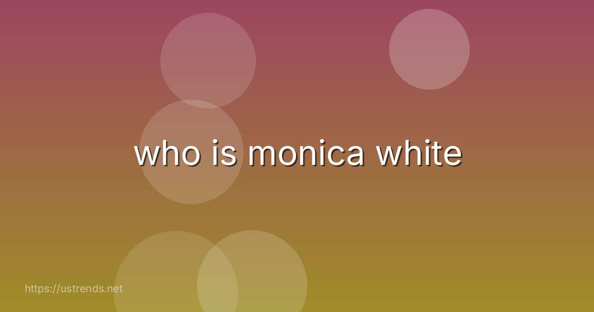 who is monica white