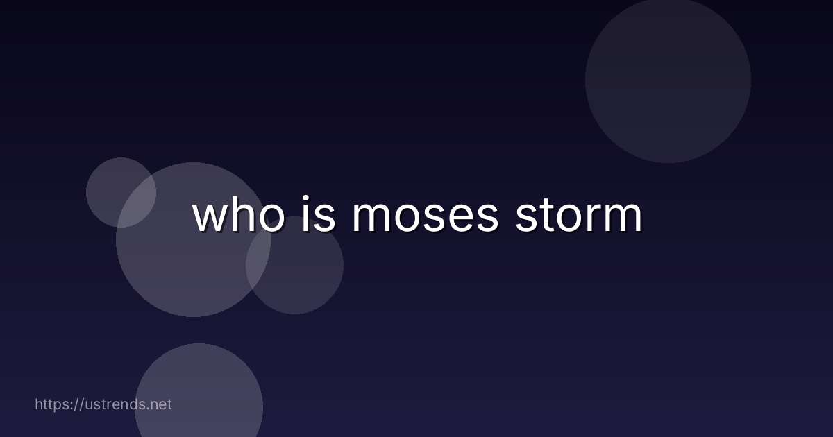 who is moses storm