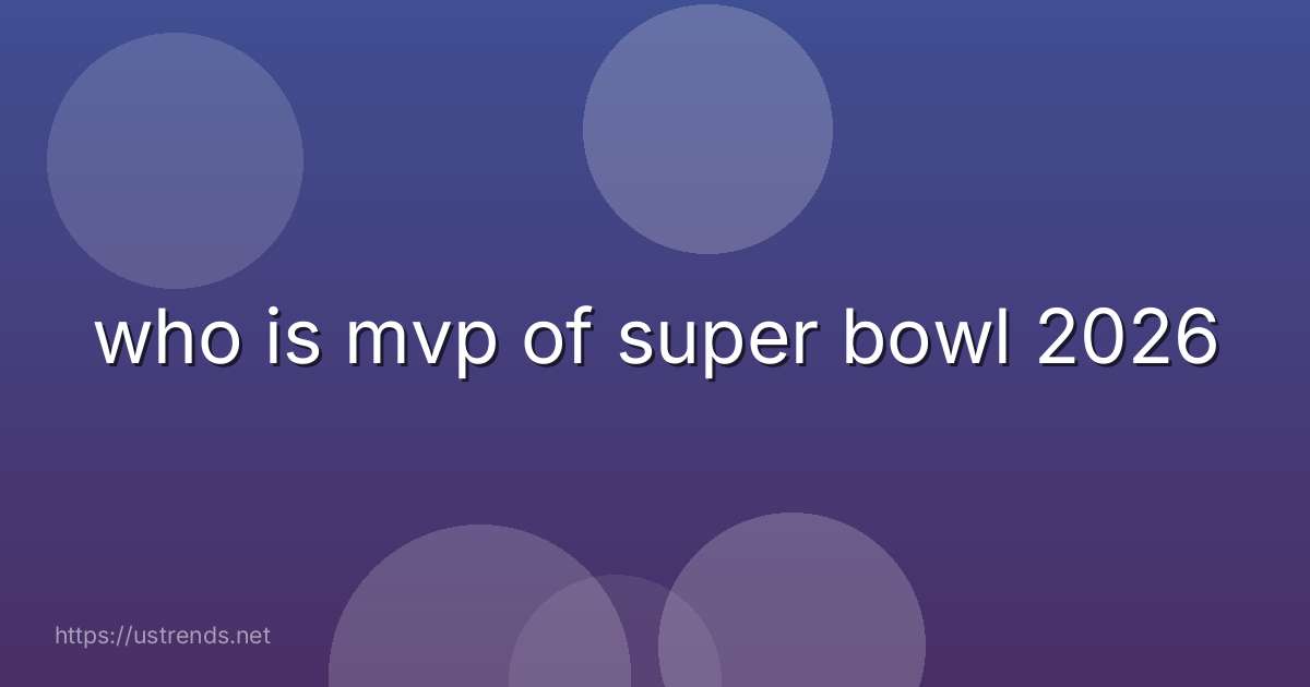 who is mvp of super bowl 2026