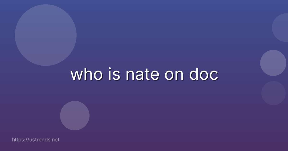 who is nate on doc