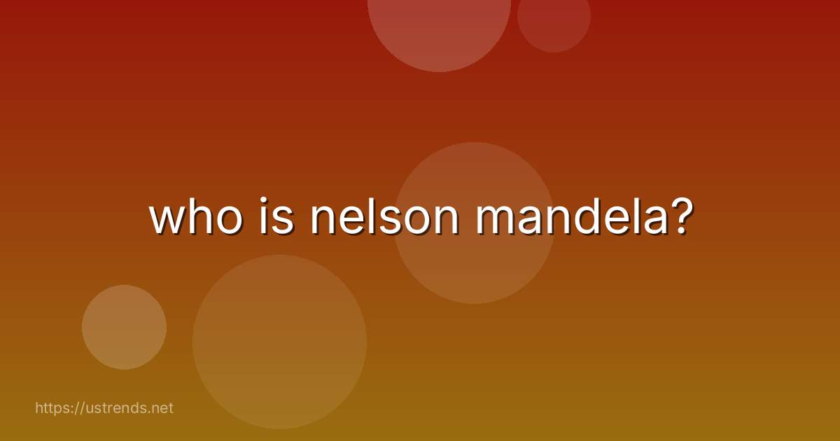 who is nelson mandela?