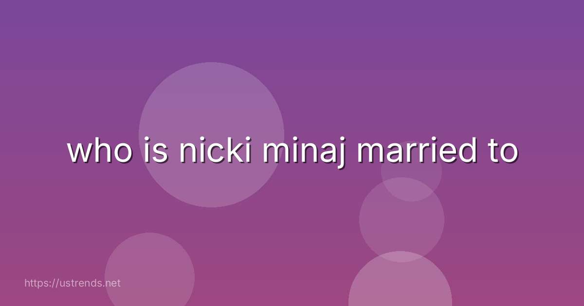 who is nicki minaj married to