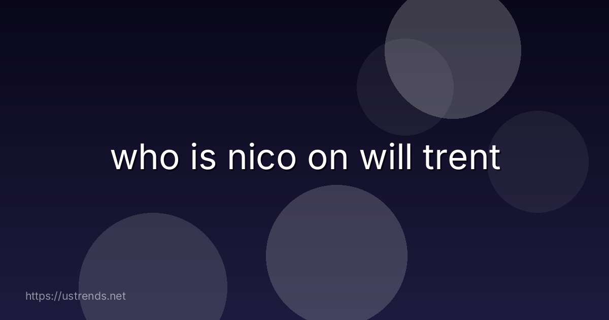 who is nico on will trent