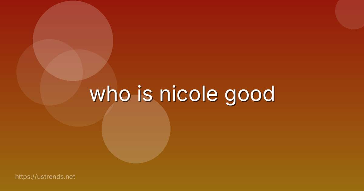 who is nicole good