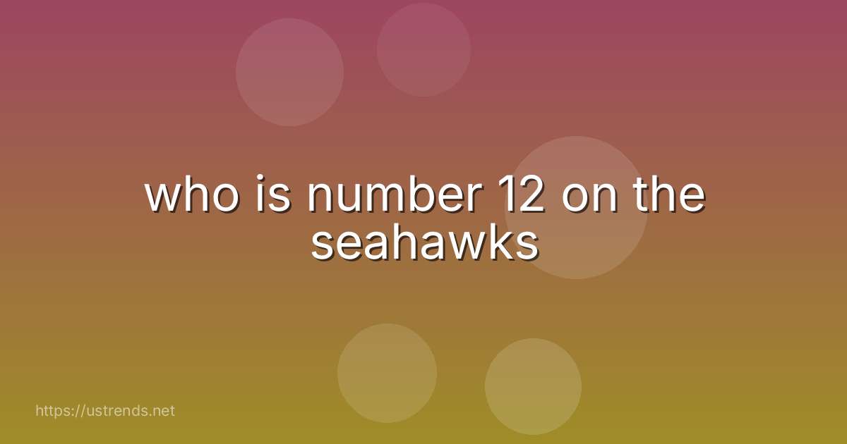 who is number 12 on the seahawks