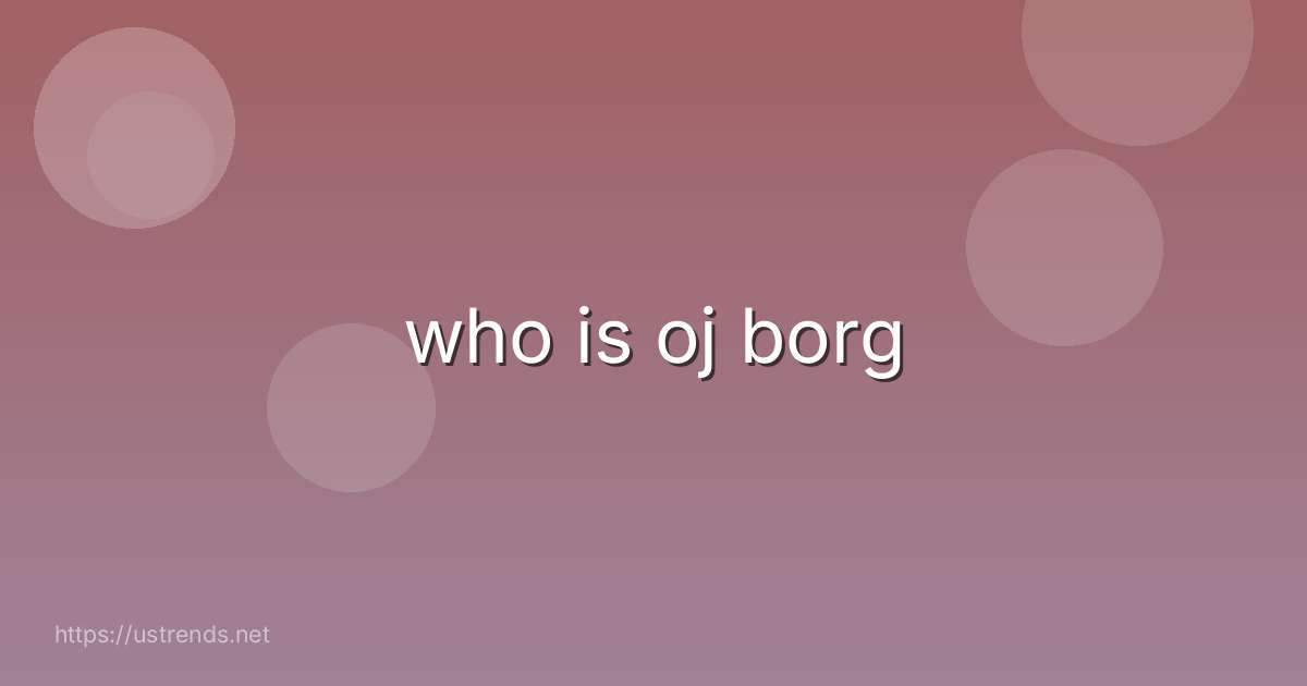 who is oj borg