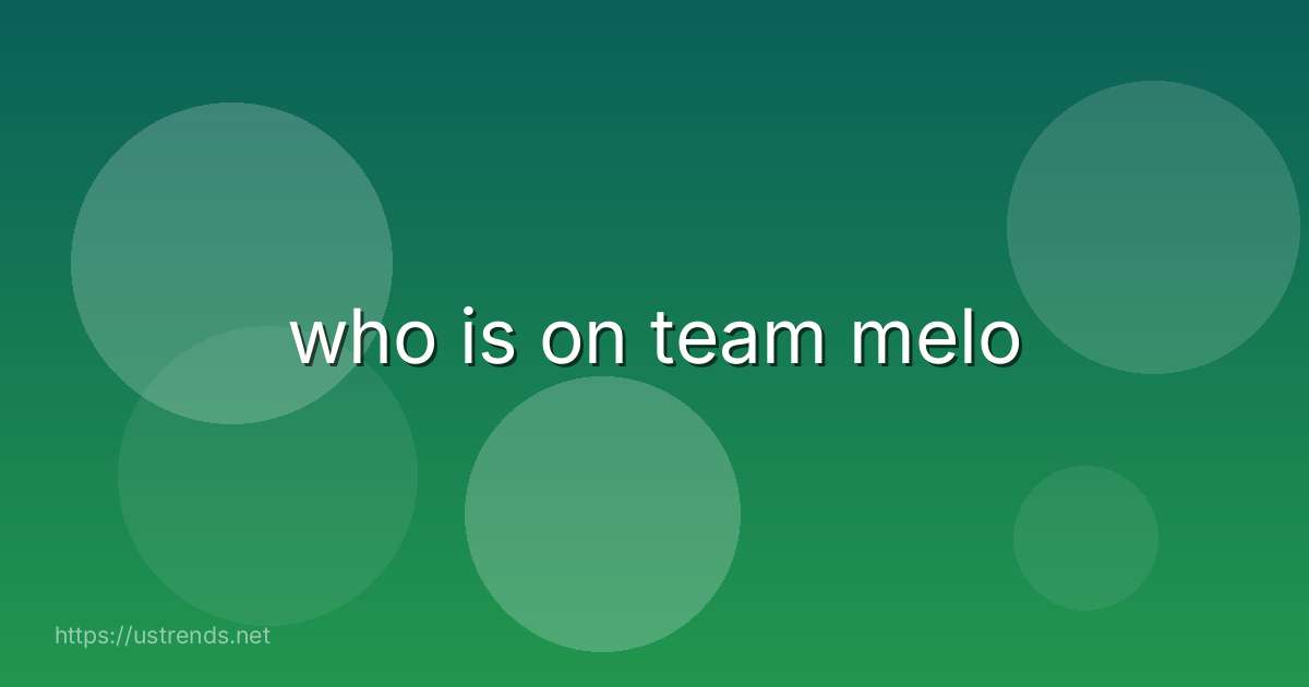 who is on team melo