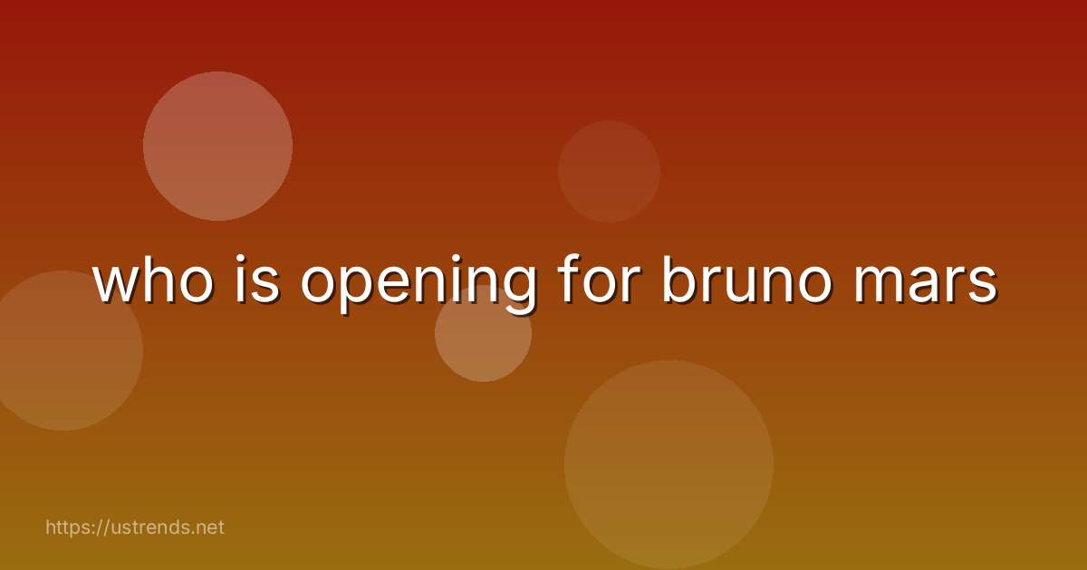 who is opening for bruno mars