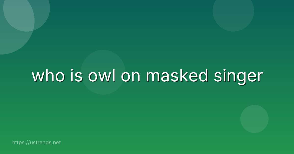 who is owl on masked singer