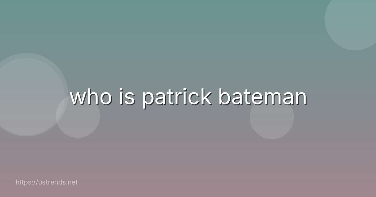 who is patrick bateman