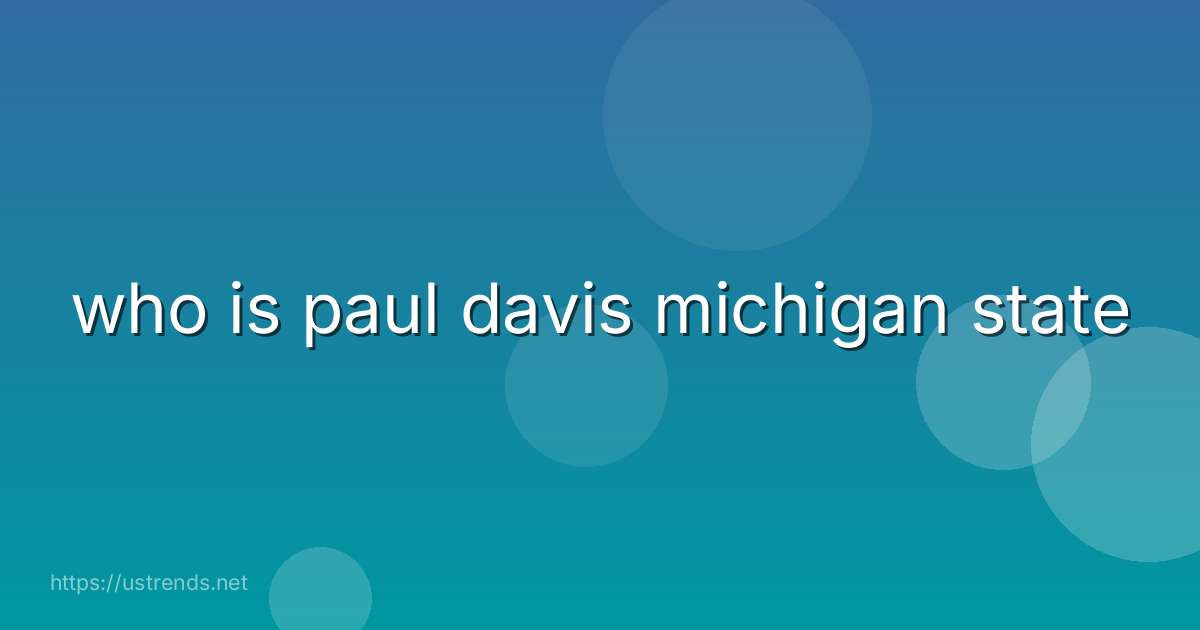 who is paul davis michigan state