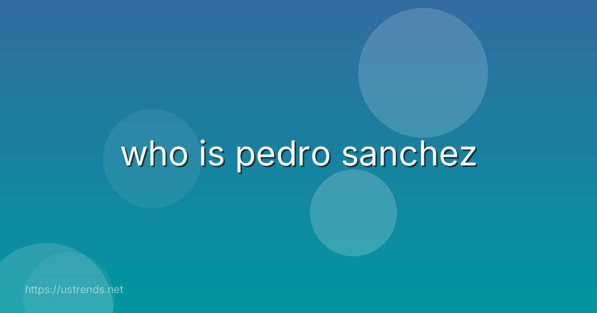 who is pedro sanchez