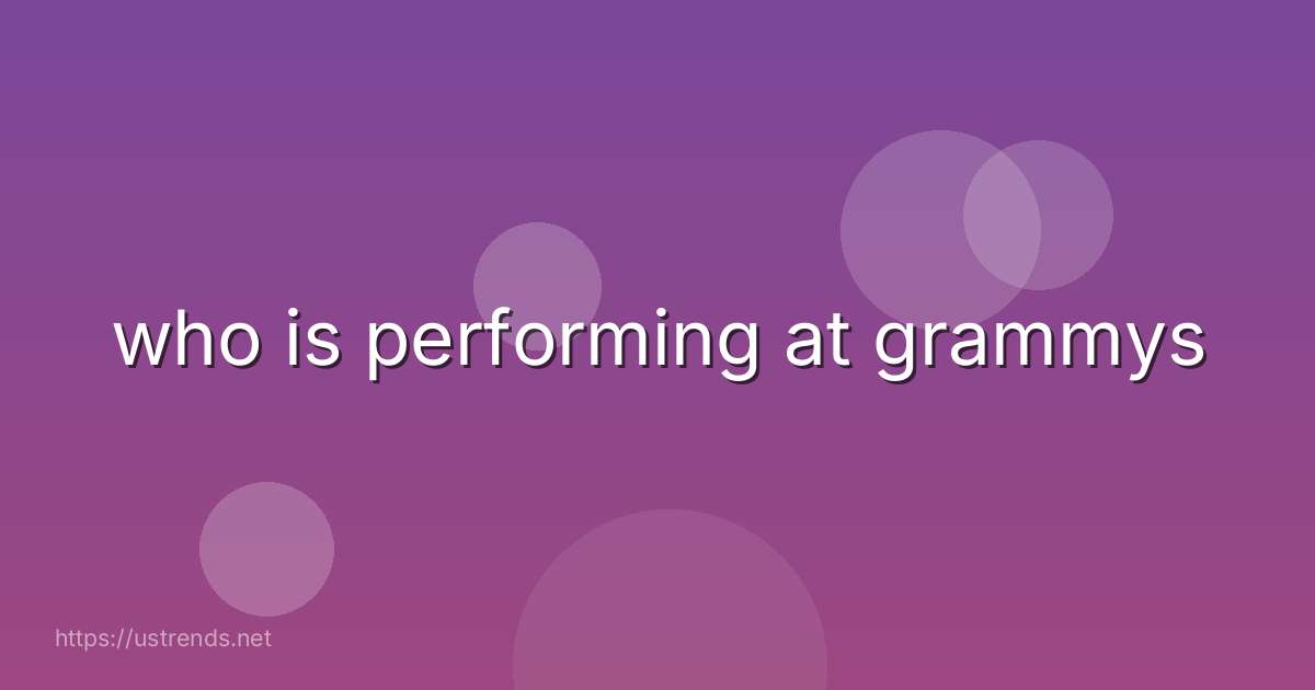 who is performing at grammys