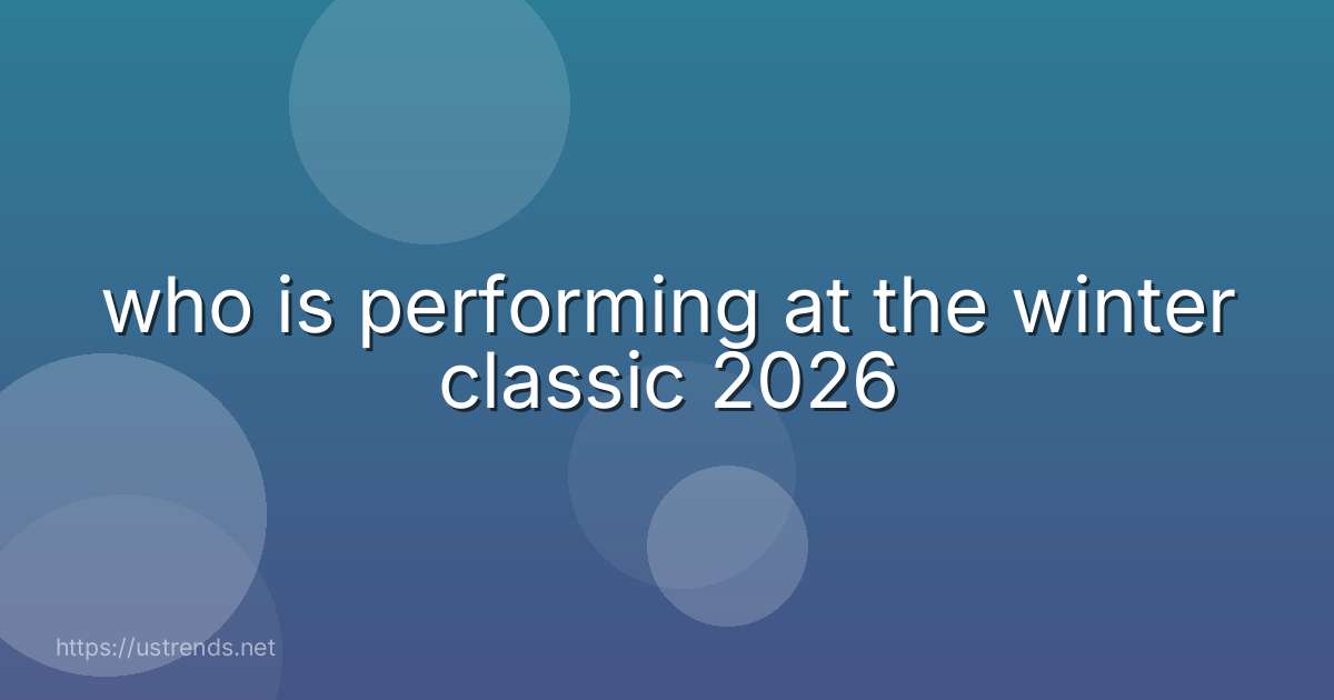 who is performing at the winter classic 2026