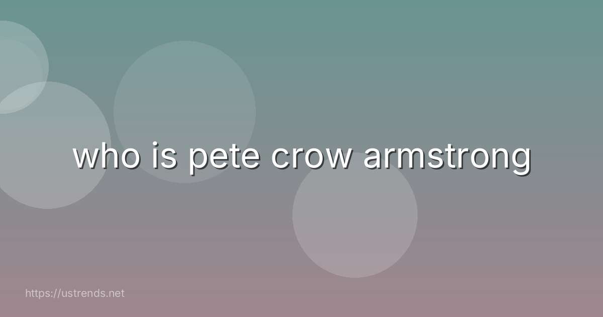 who is pete crow armstrong