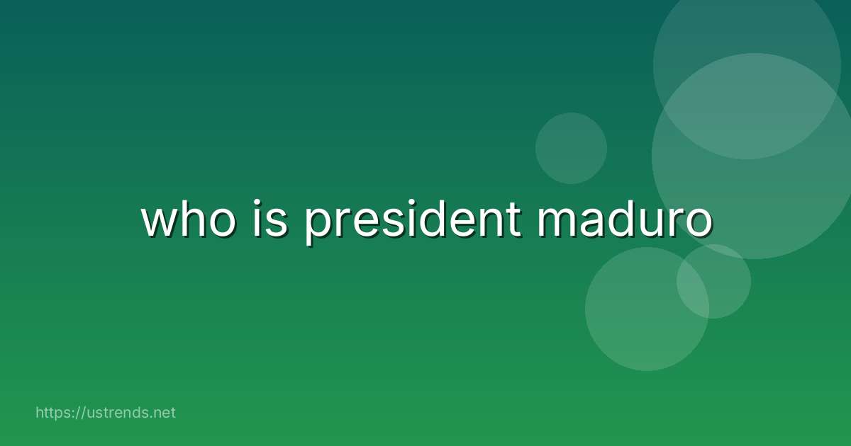 who is president maduro