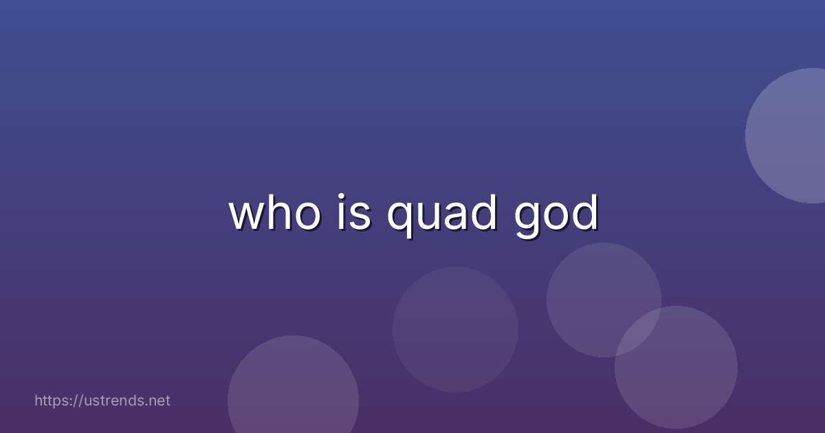 who is quad god