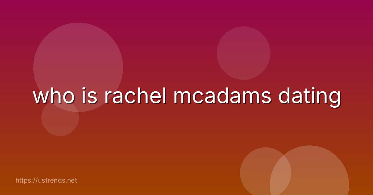 who is rachel mcadams dating