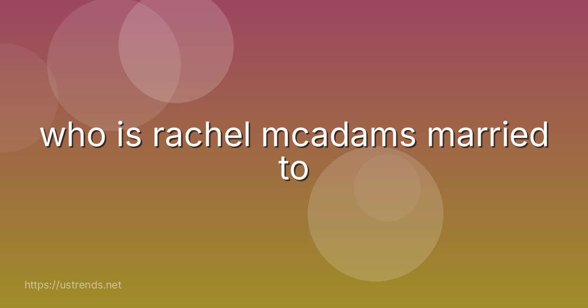 who is rachel mcadams married to