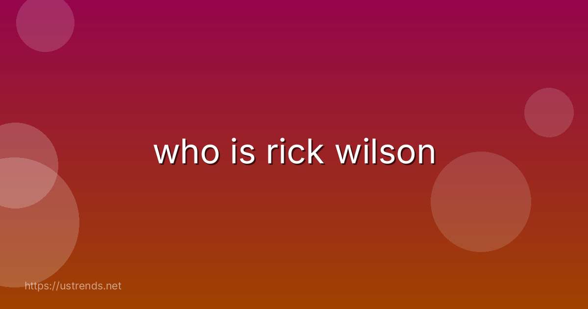 who is rick wilson
