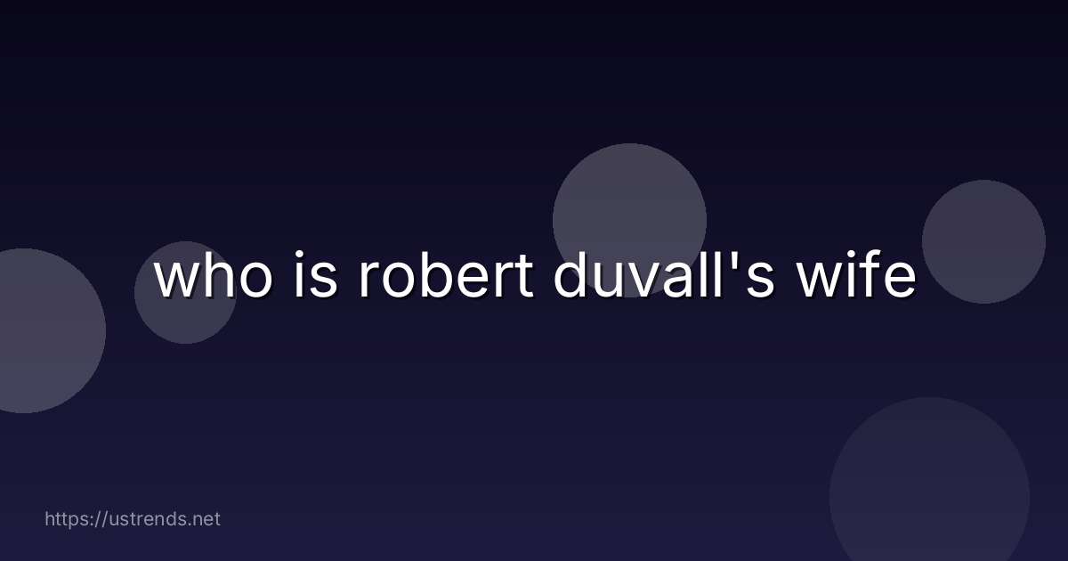 who is robert duvall's wife