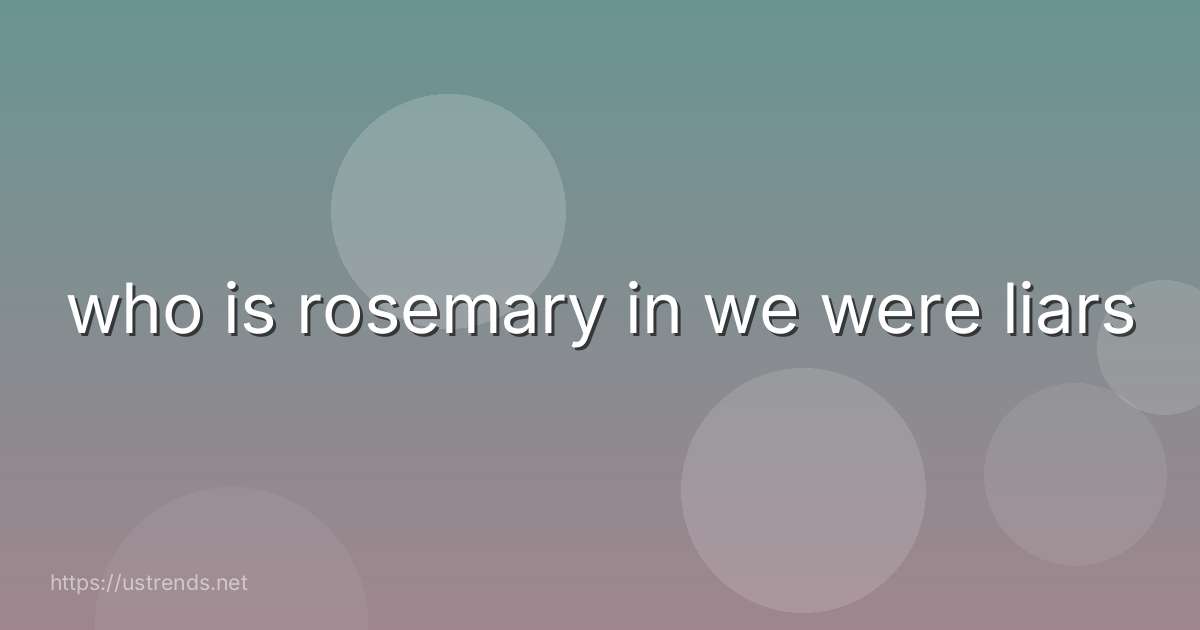 who is rosemary in we were liars